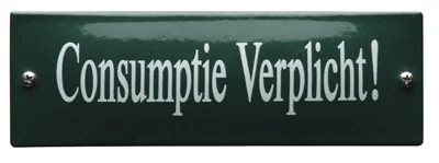 Consumptie verplicht. Gebold emaille bordje. 15x5 cm. Type KNH25