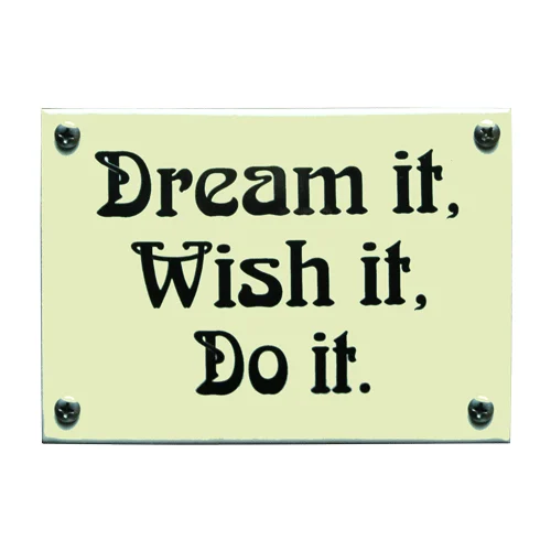 DREAM IT. WISH IT. DO IT. Emaille bordje. 14x10 cm. Type KNH88