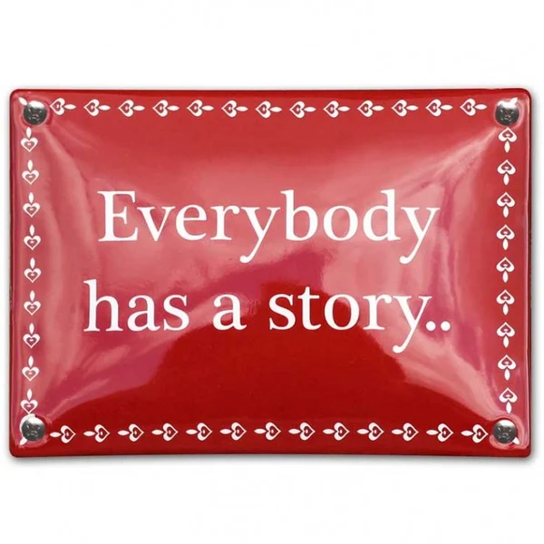 Everybody has a story... Emaille bordje. 14x10 cm. Type KNHEveryStory