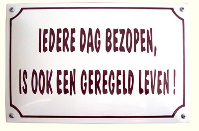 Emaille bord - Iedere dag bezopen... - 30x20 cm